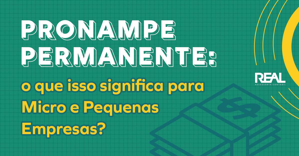 Pronampe Permanente O Que Isso Significa Para Micro E Pequenas Empresas Real Assessoria 3679