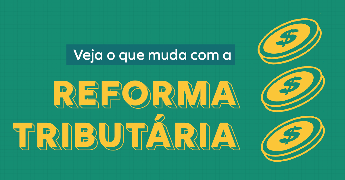 Veja O Que Muda Com A Reforma Tributária - Real Assessoria